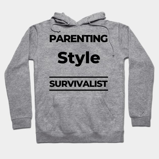 Parenting Style. Survivalist. Funny Mom Life Quote. Hoodie by That Cheeky Tee